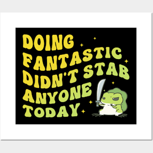 Doing Fantastic Didn't Stab Anyone Today Posters and Art